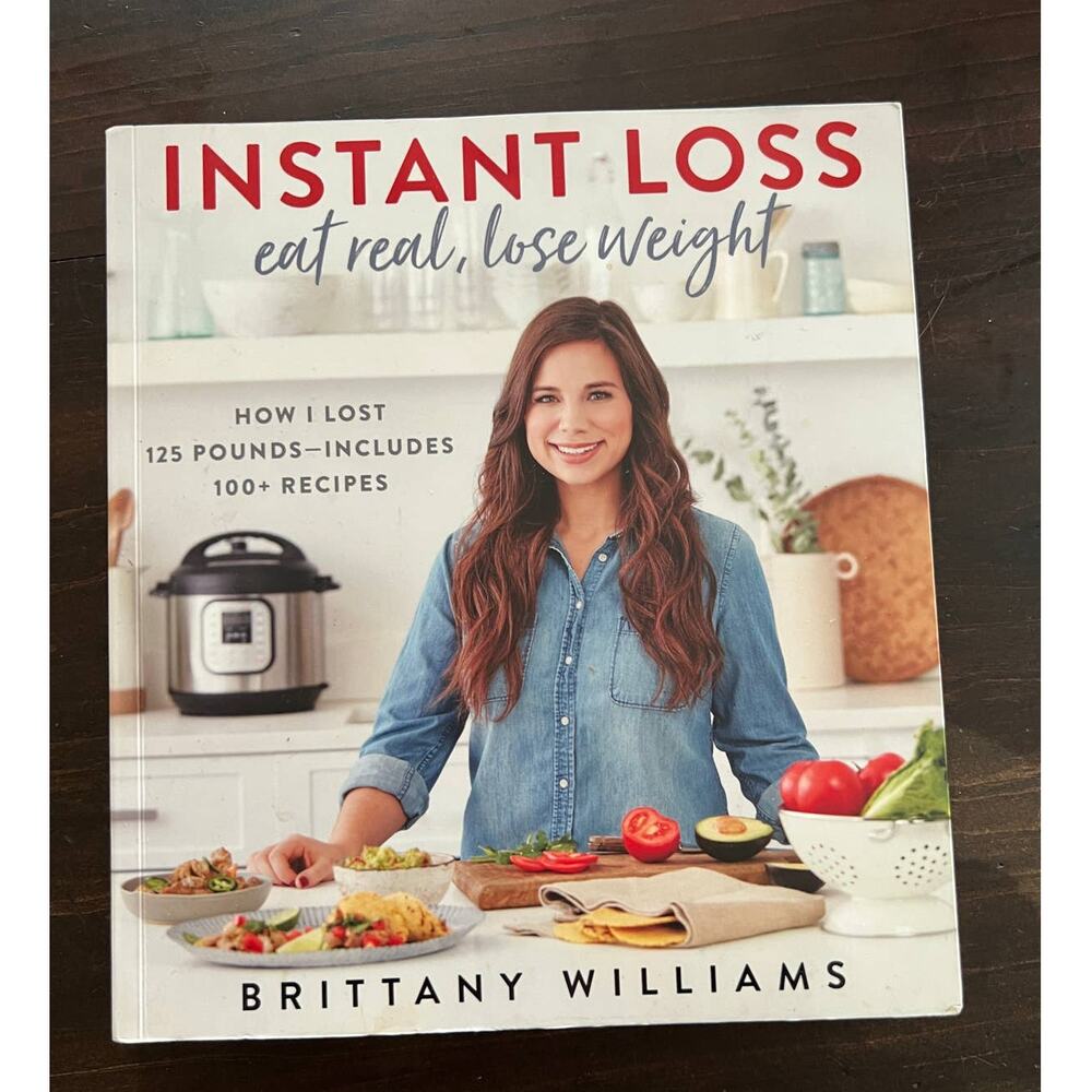 Instant Loss Eat Real Lose Weight Easy Recipes with Pictures Brittany Williams